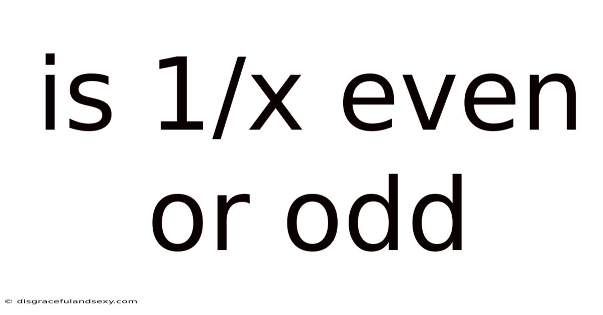 Is 1/x Even Or Odd