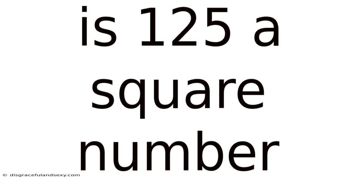Is 125 A Square Number