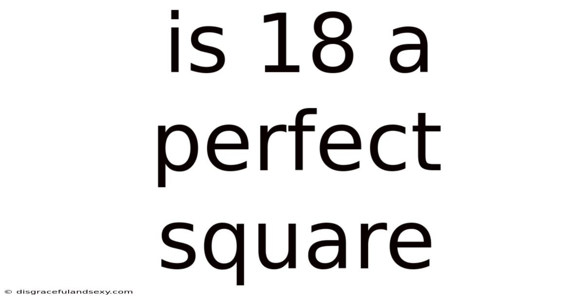 Is 18 A Perfect Square