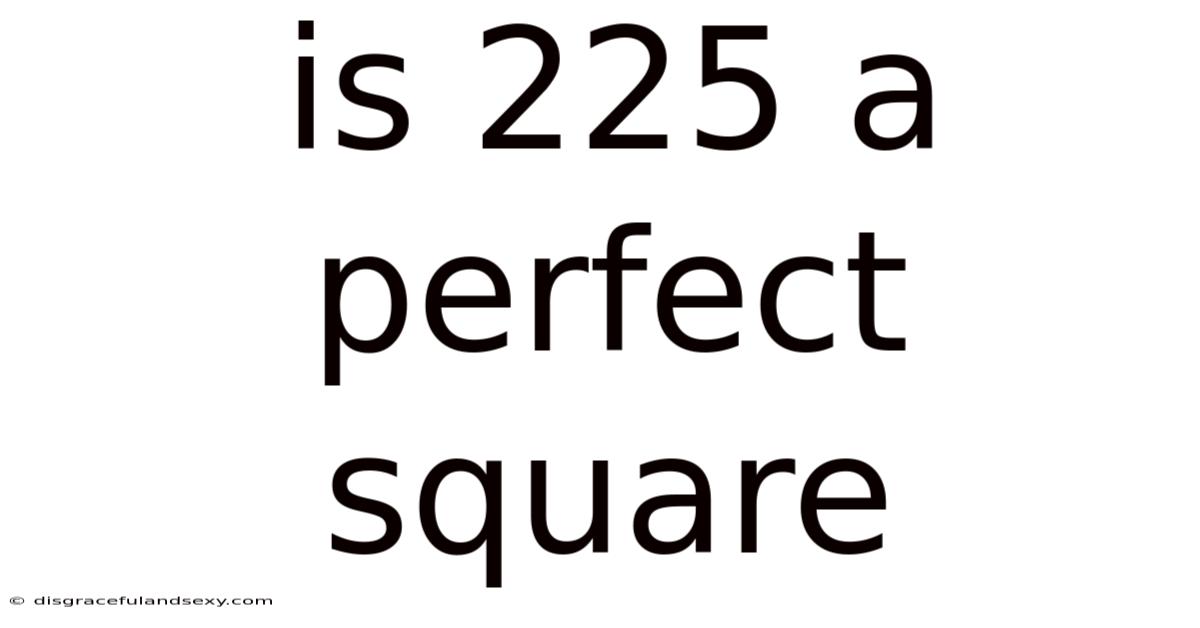 Is 225 A Perfect Square