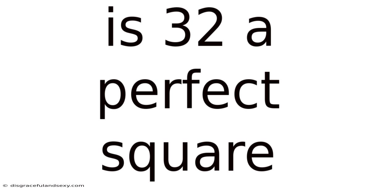 Is 32 A Perfect Square