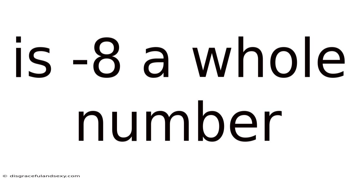 Is -8 A Whole Number