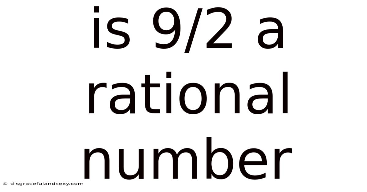Is 9/2 A Rational Number