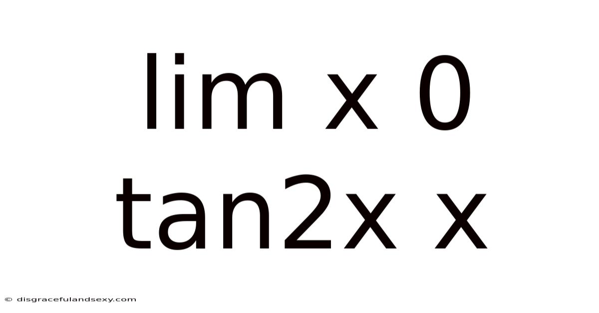 Lim X 0 Tan2x X