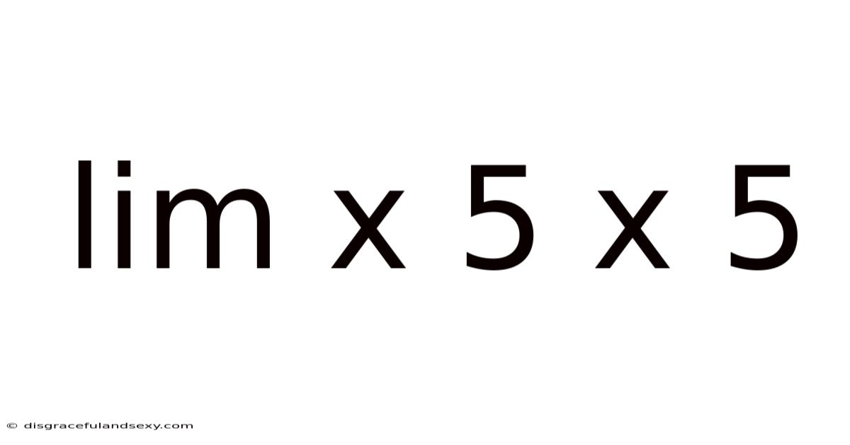 Lim X 5 X 5
