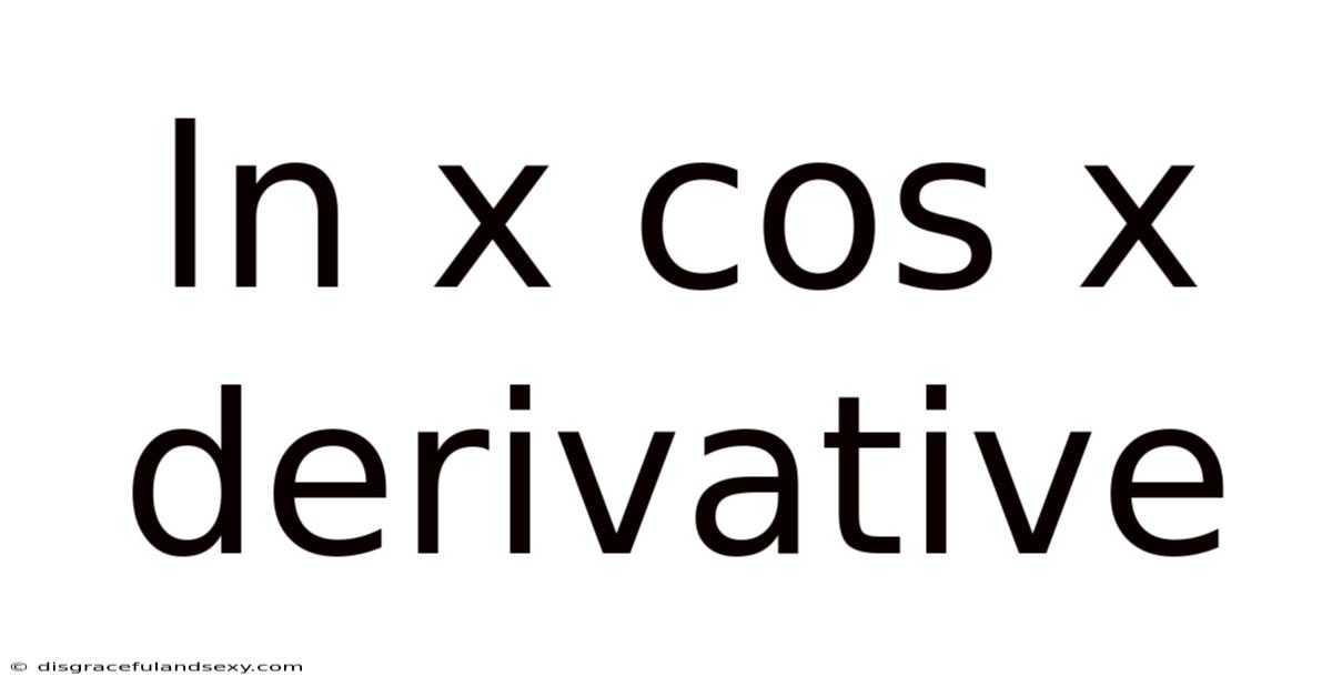 Ln X Cos X Derivative