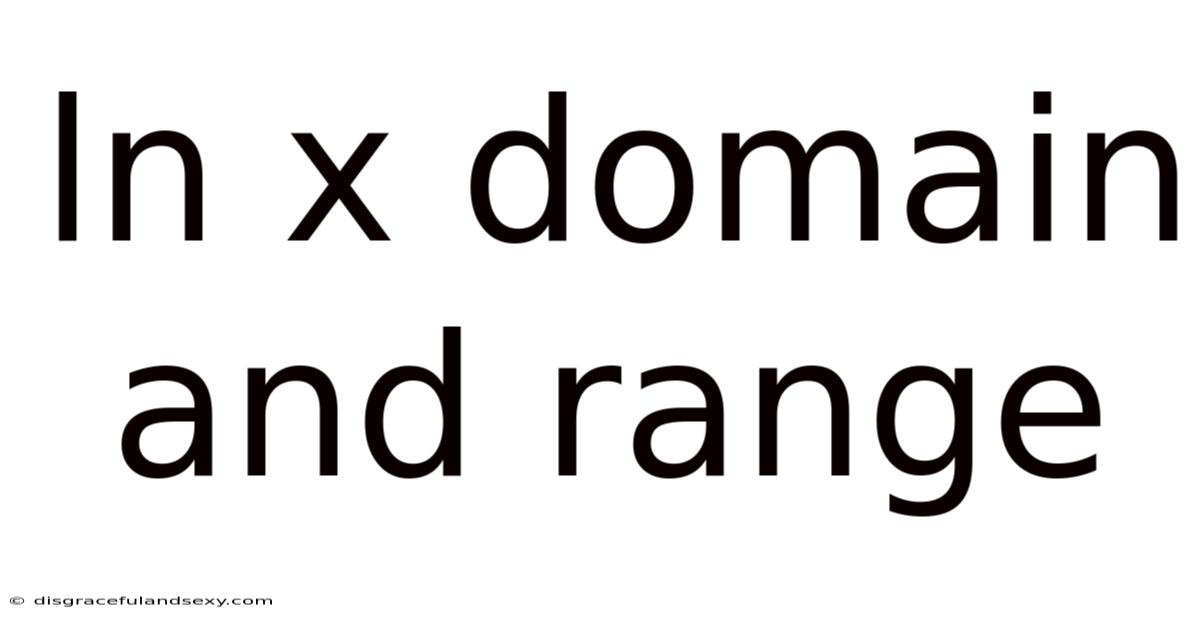 Ln X Domain And Range