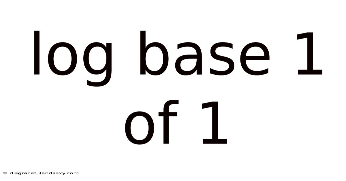 Log Base 1 Of 1