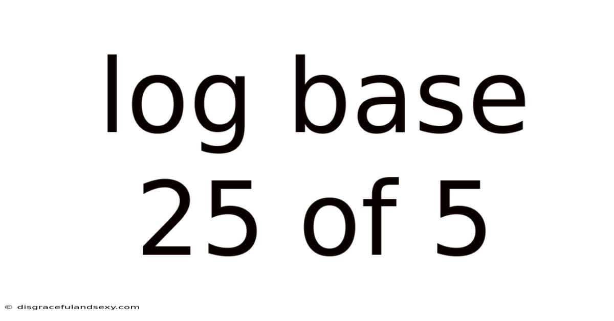 Log Base 25 Of 5