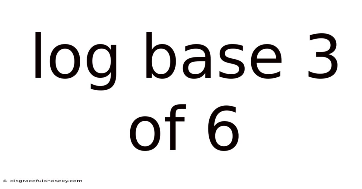 Log Base 3 Of 6