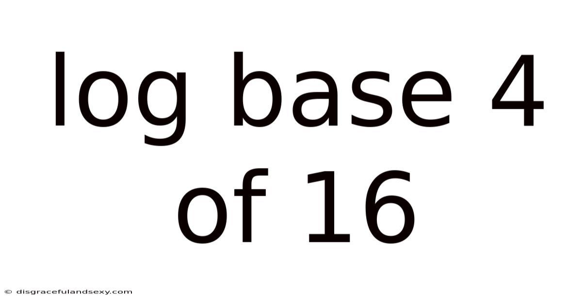Log Base 4 Of 16