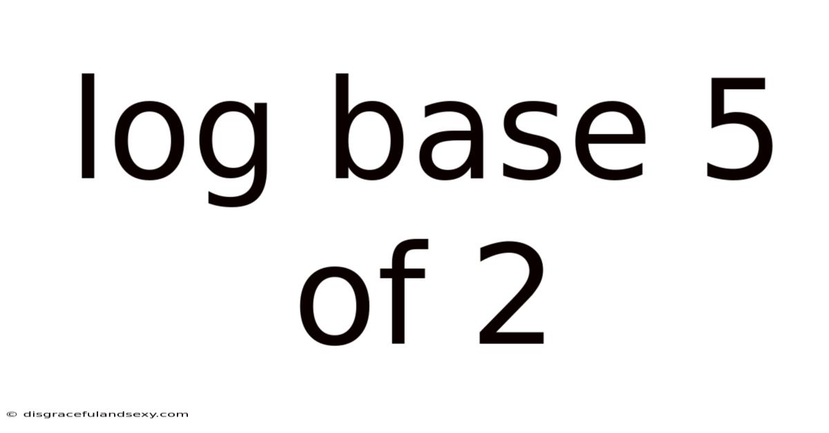 Log Base 5 Of 2