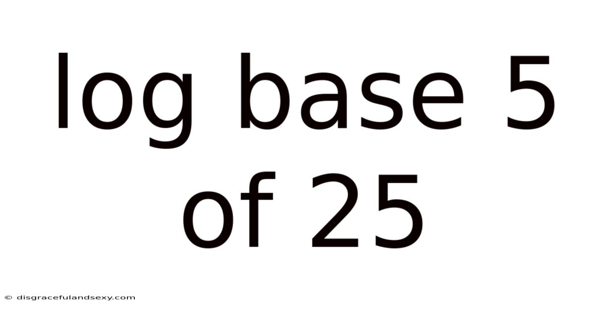 Log Base 5 Of 25