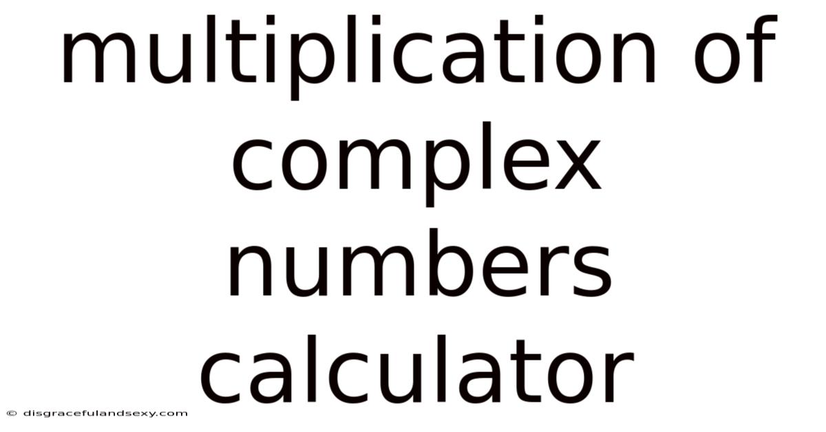 Multiplication Of Complex Numbers Calculator