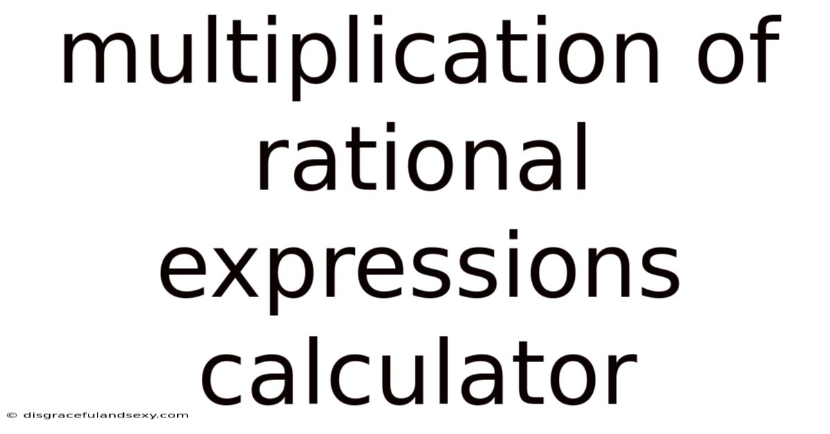 Multiplication Of Rational Expressions Calculator