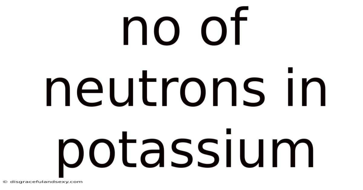 No Of Neutrons In Potassium