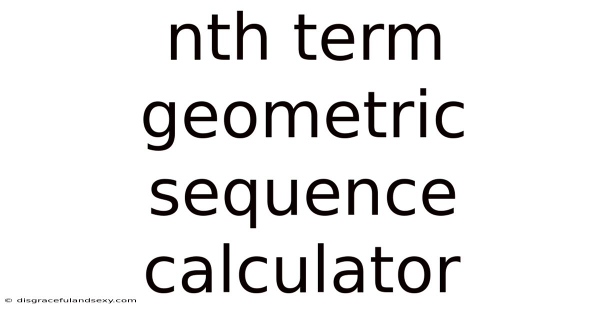 Nth Term Geometric Sequence Calculator