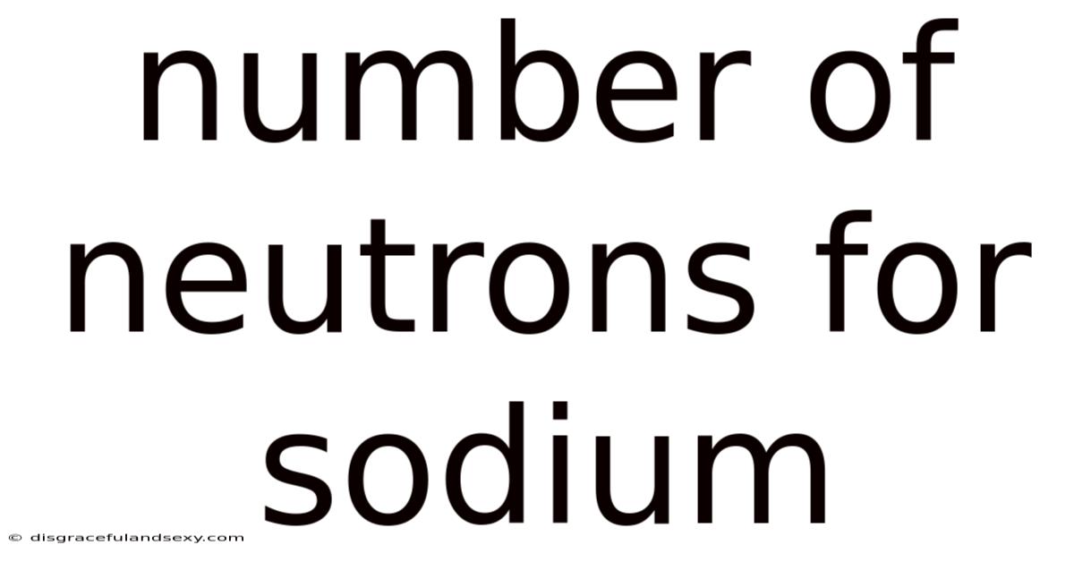 Number Of Neutrons For Sodium