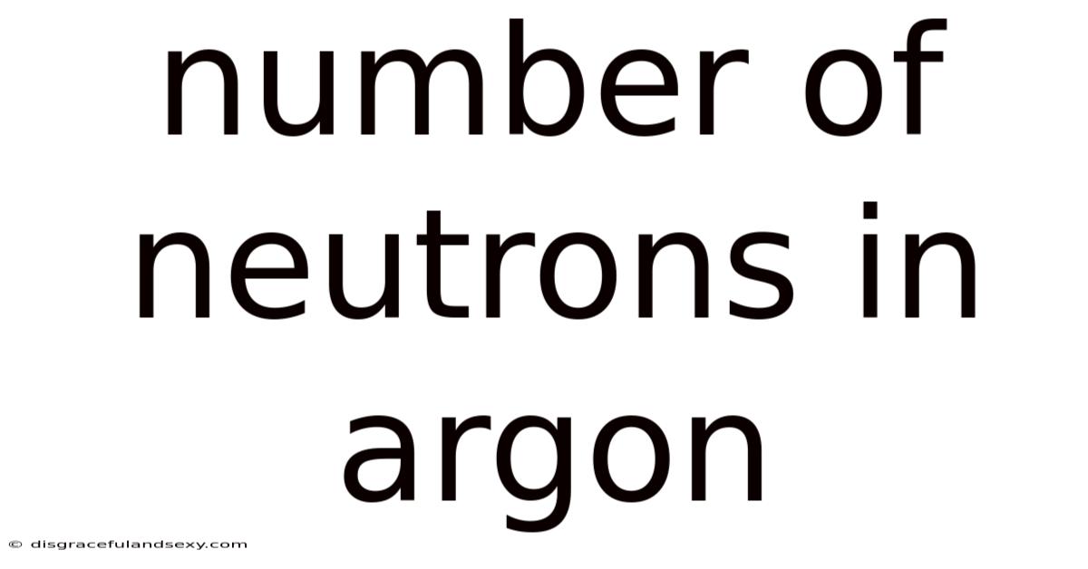 Number Of Neutrons In Argon