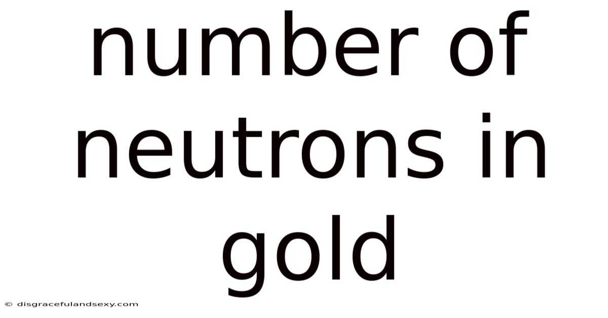 Number Of Neutrons In Gold
