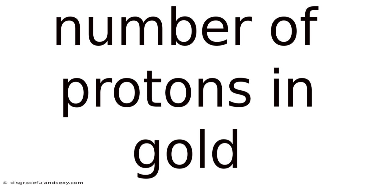 Number Of Protons In Gold