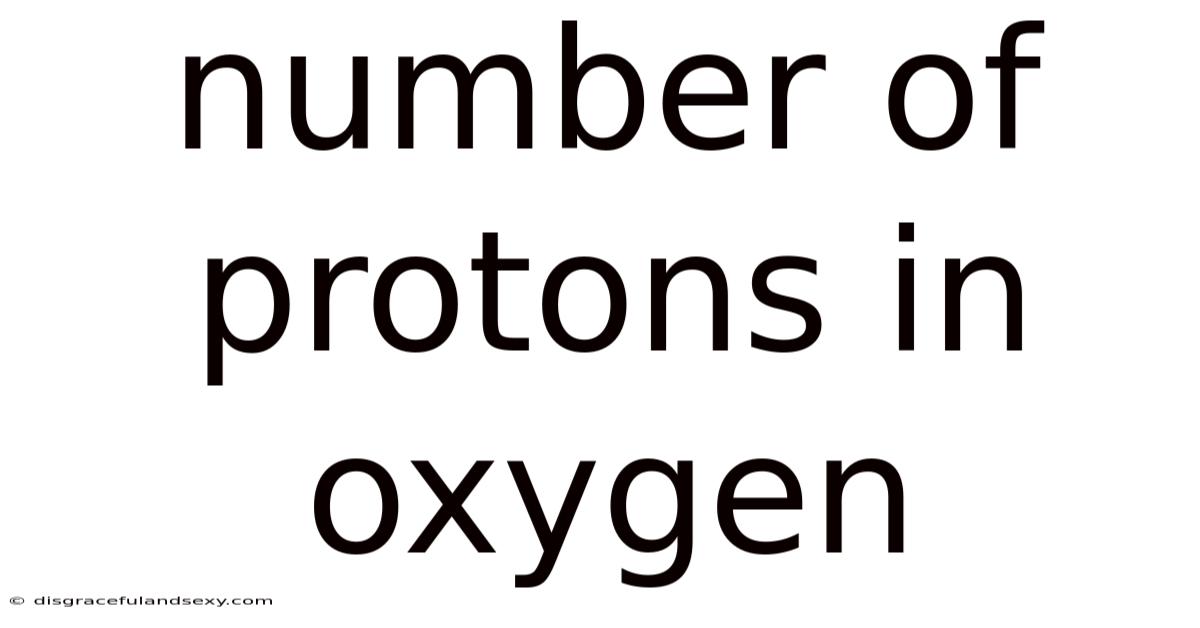 Number Of Protons In Oxygen