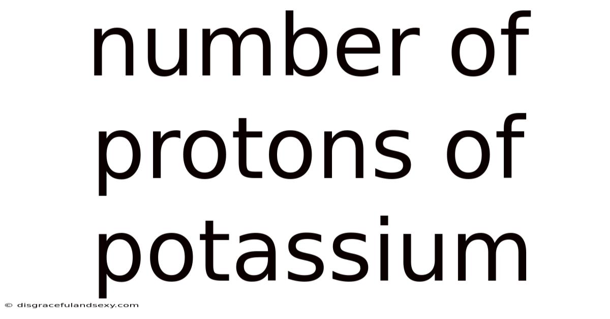 Number Of Protons Of Potassium