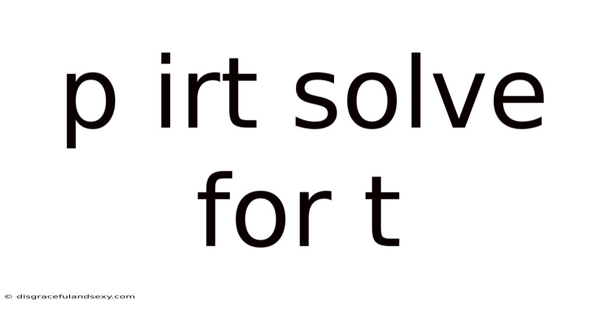 P Irt Solve For T