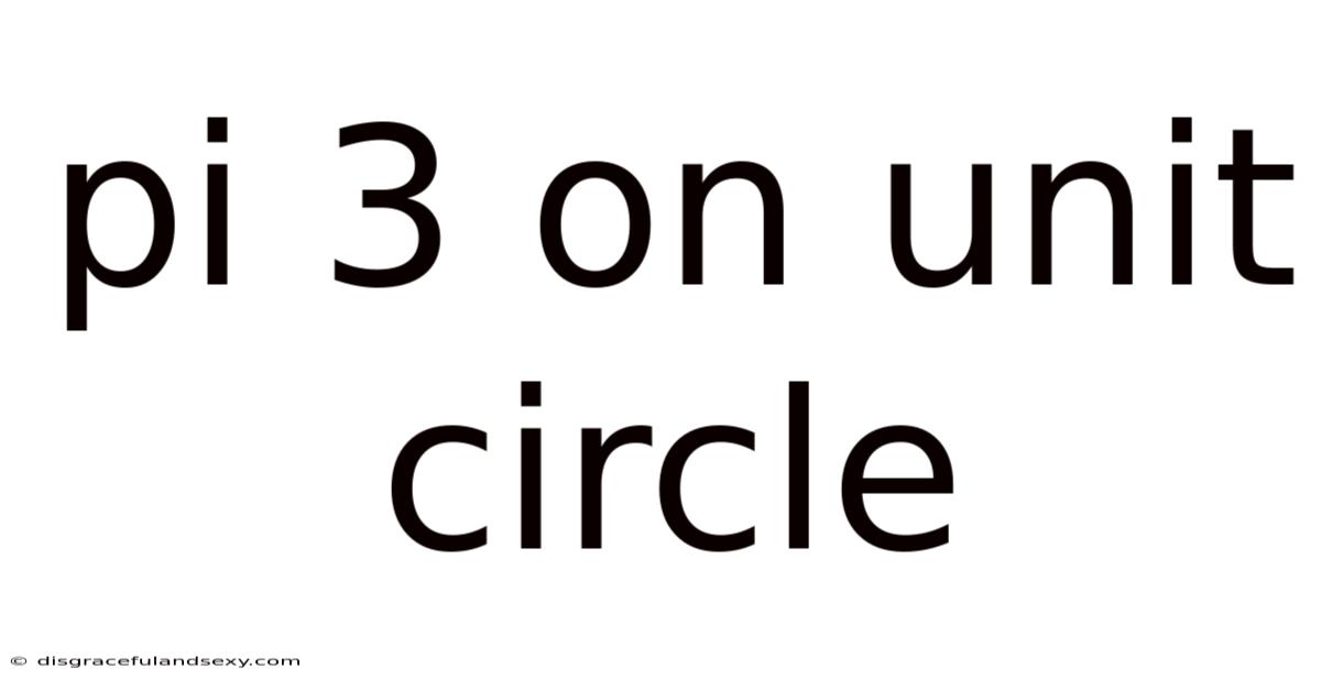 Pi 3 On Unit Circle