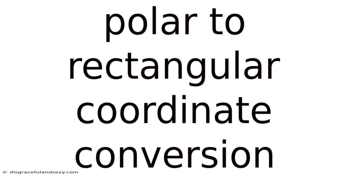 Polar To Rectangular Coordinate Conversion