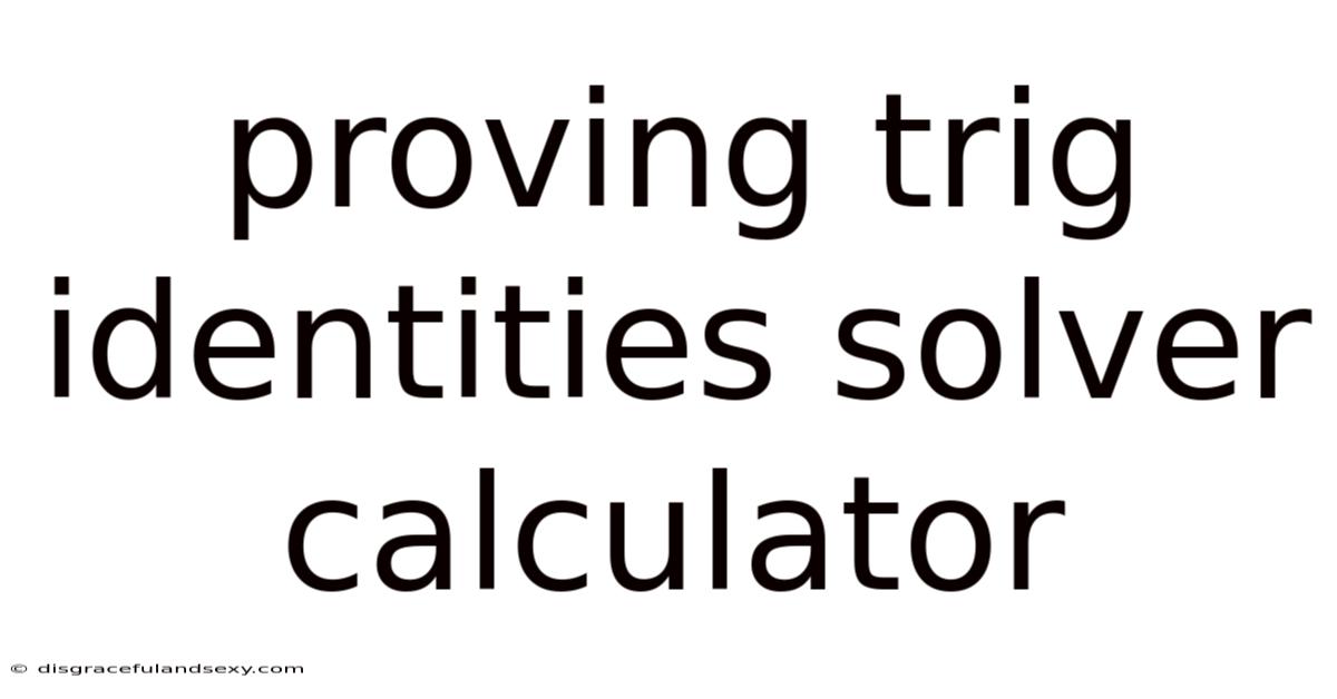 Proving Trig Identities Solver Calculator