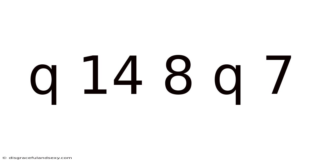 Q 14 8 Q 7