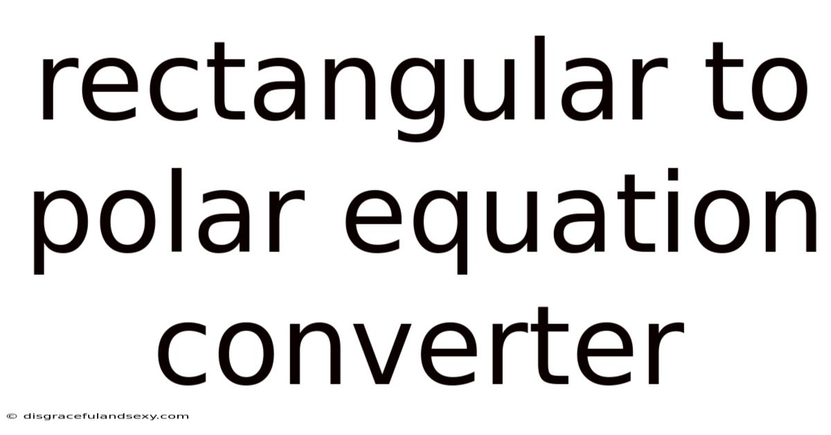 Rectangular To Polar Equation Converter