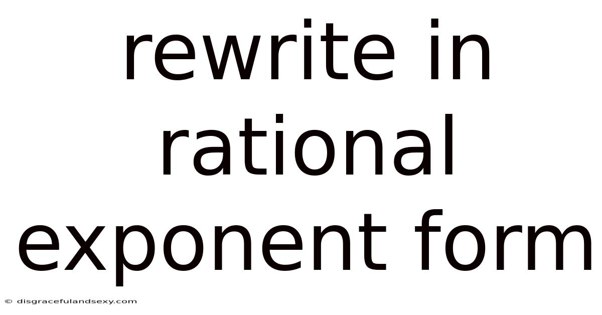 Rewrite In Rational Exponent Form