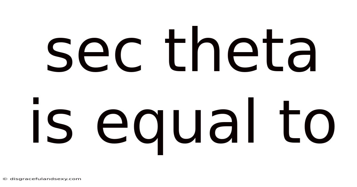 Sec Theta Is Equal To