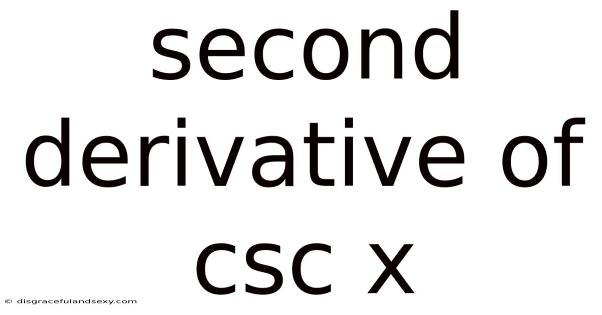 Second Derivative Of Csc X