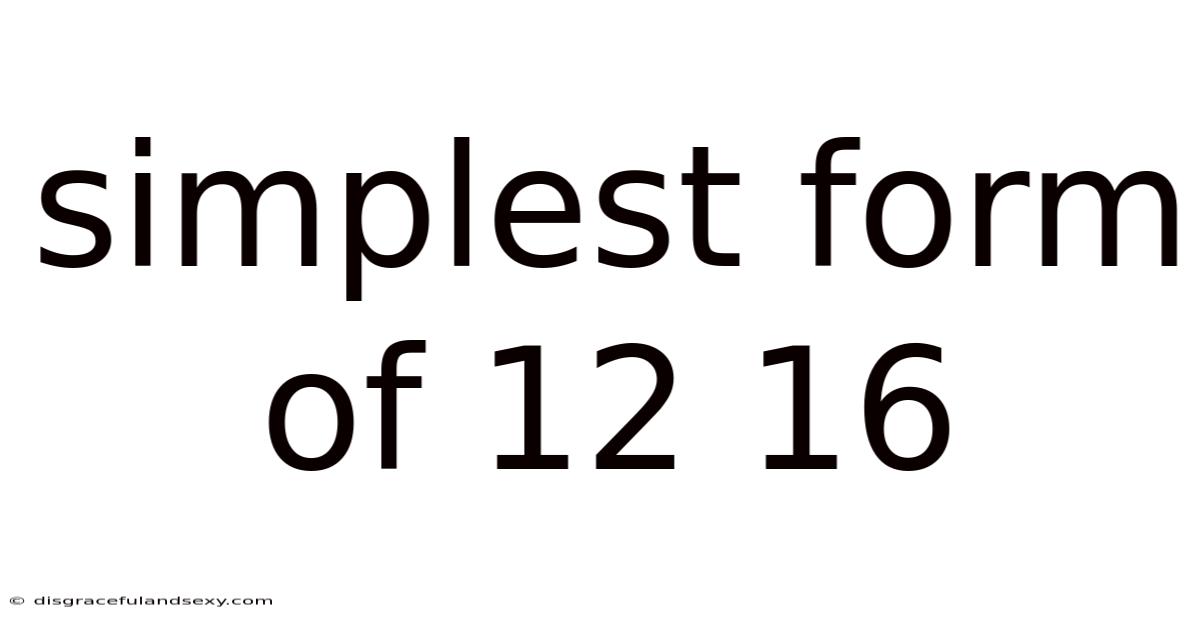 Simplest Form Of 12 16
