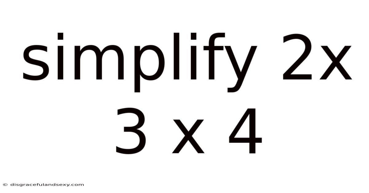 Simplify 2x 3 X 4