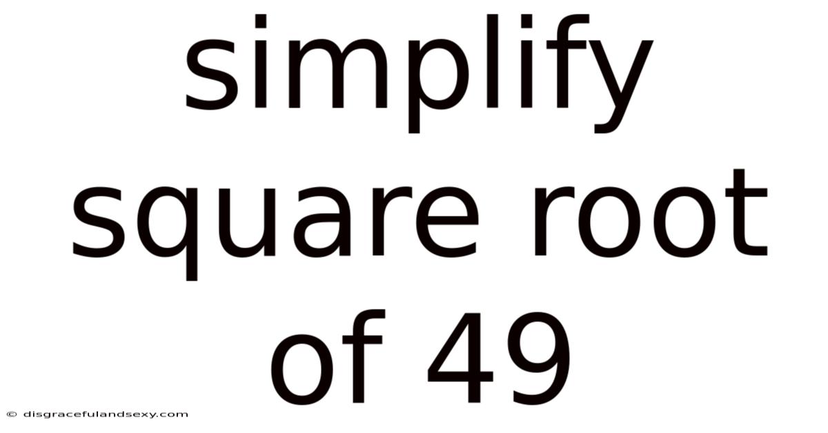 Simplify Square Root Of 49