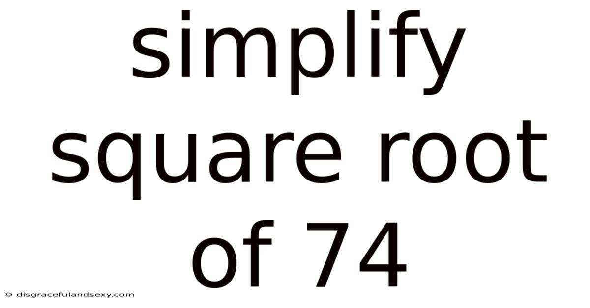 Simplify Square Root Of 74