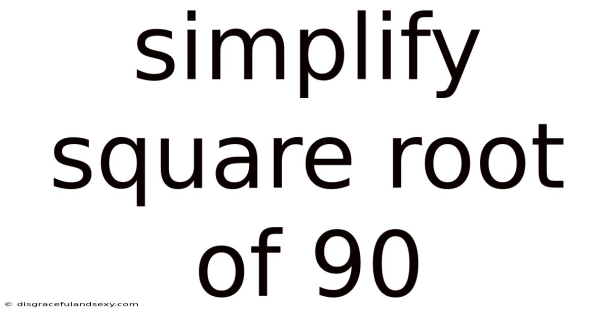 Simplify Square Root Of 90