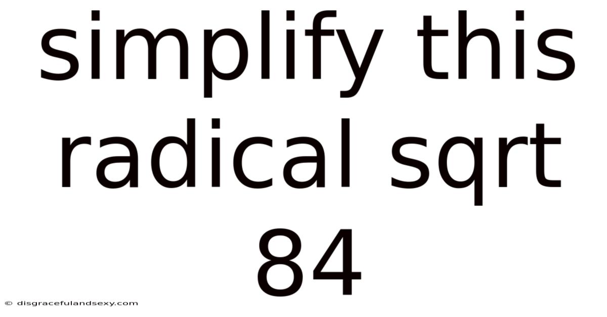 Simplify This Radical Sqrt 84