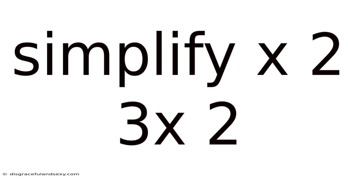 Simplify X 2 3x 2