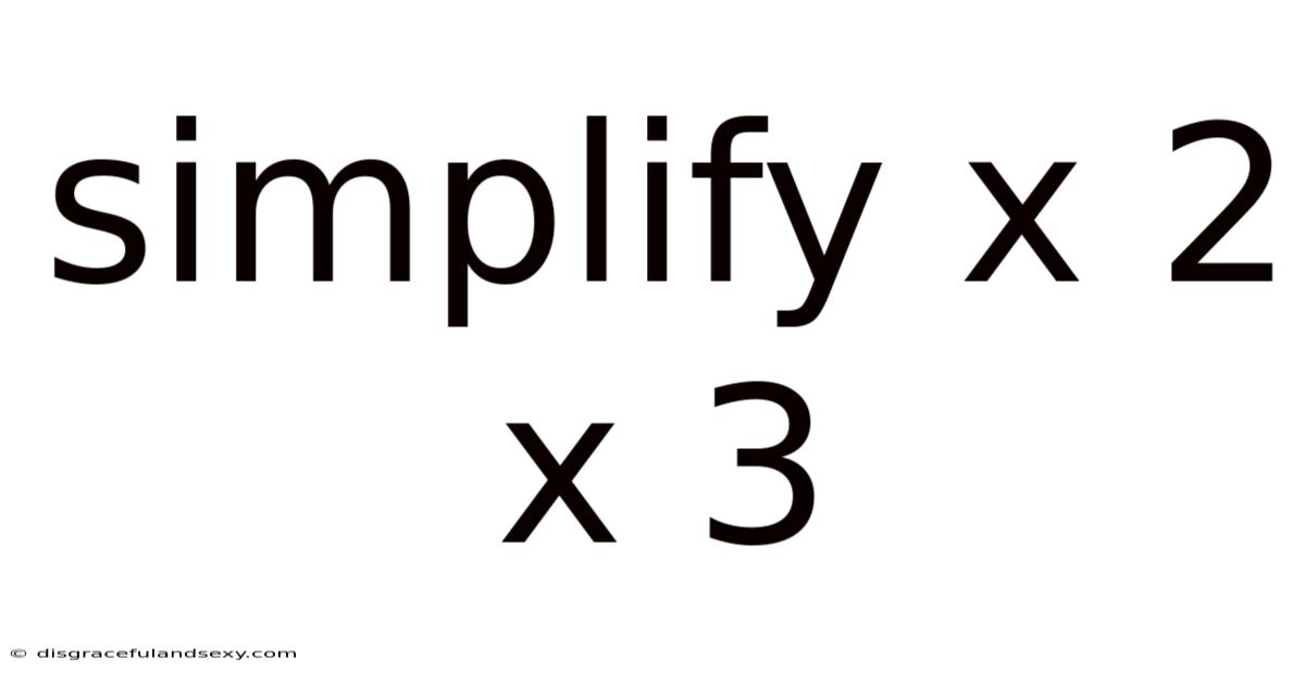 Simplify X 2 X 3