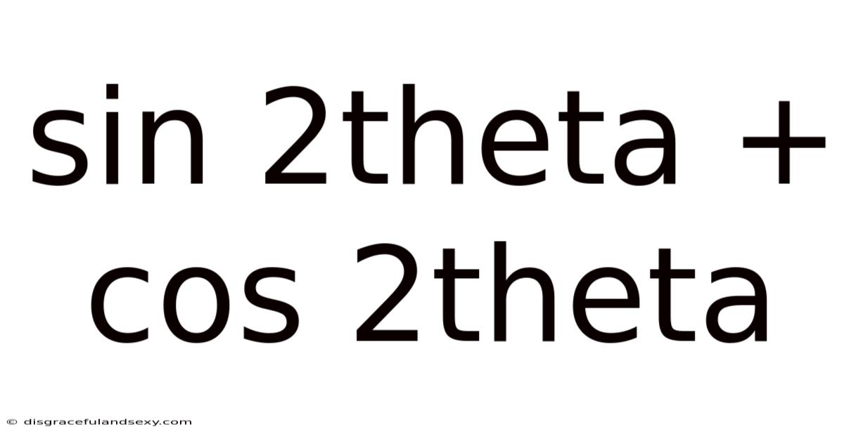 Sin 2theta + Cos 2theta