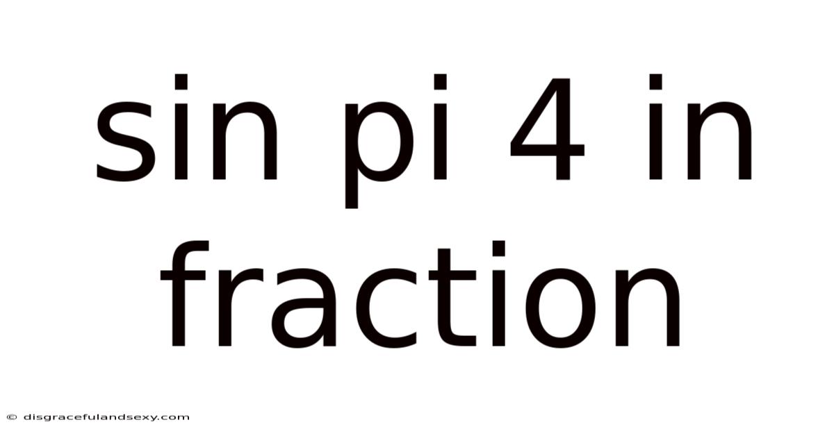 Sin Pi 4 In Fraction