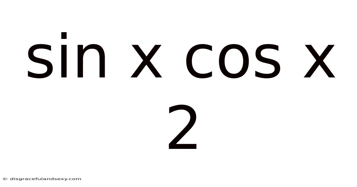 Sin X Cos X 2