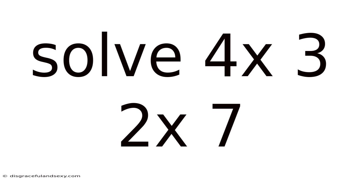 Solve 4x 3 2x 7