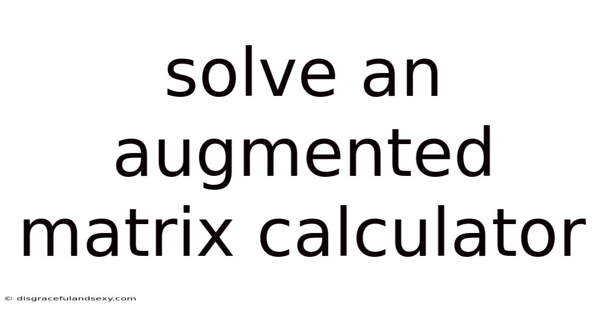 Solve An Augmented Matrix Calculator