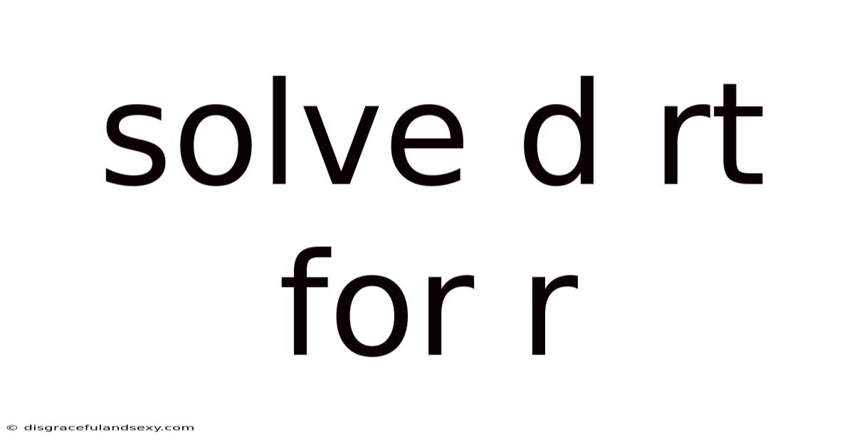 Solve D Rt For R